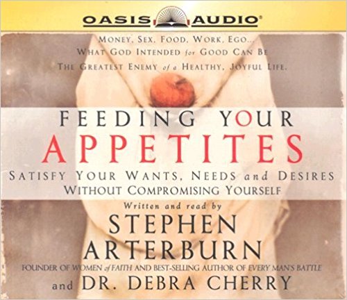 Feeding Your Appetites Audio CD - Stephen Arterburn & Debra Cherry